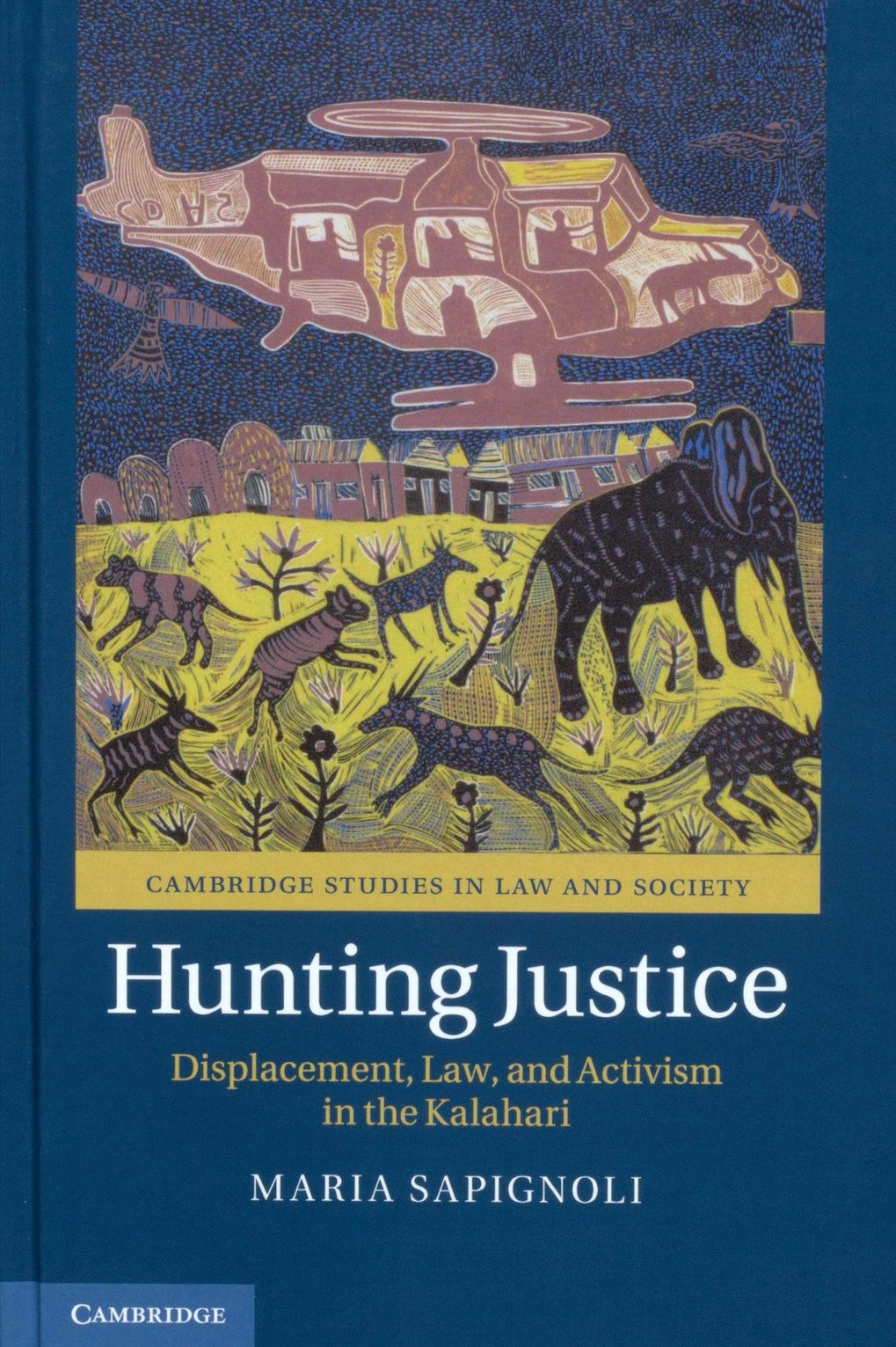 Hunting justice: displacement, law and activism in the Kalahari