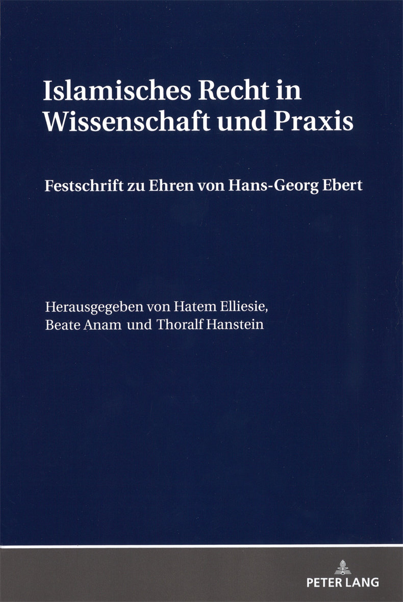 Islamisches Recht in Wissenschaft und Praxis. Festschrift zu Ehren von Hans-Georg Ebert