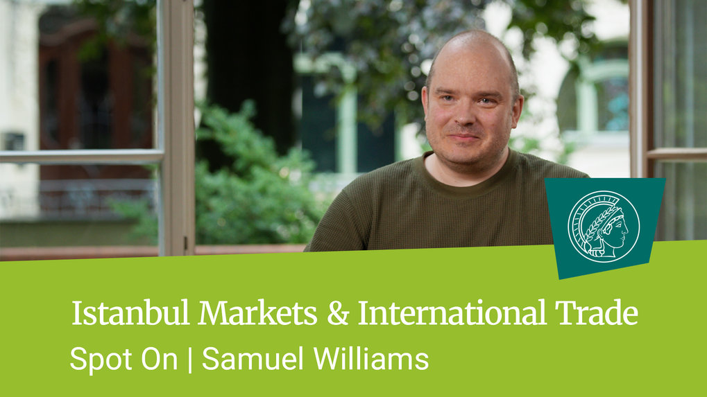 Samuel Williams on Istanbul markets and the Anthropology of International Trade 