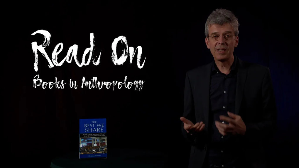 Christoph Brumann - Read On - Books in Anthropology - The best we share: nation, culture and world-making in the UNESCO World Heritage Arena. 