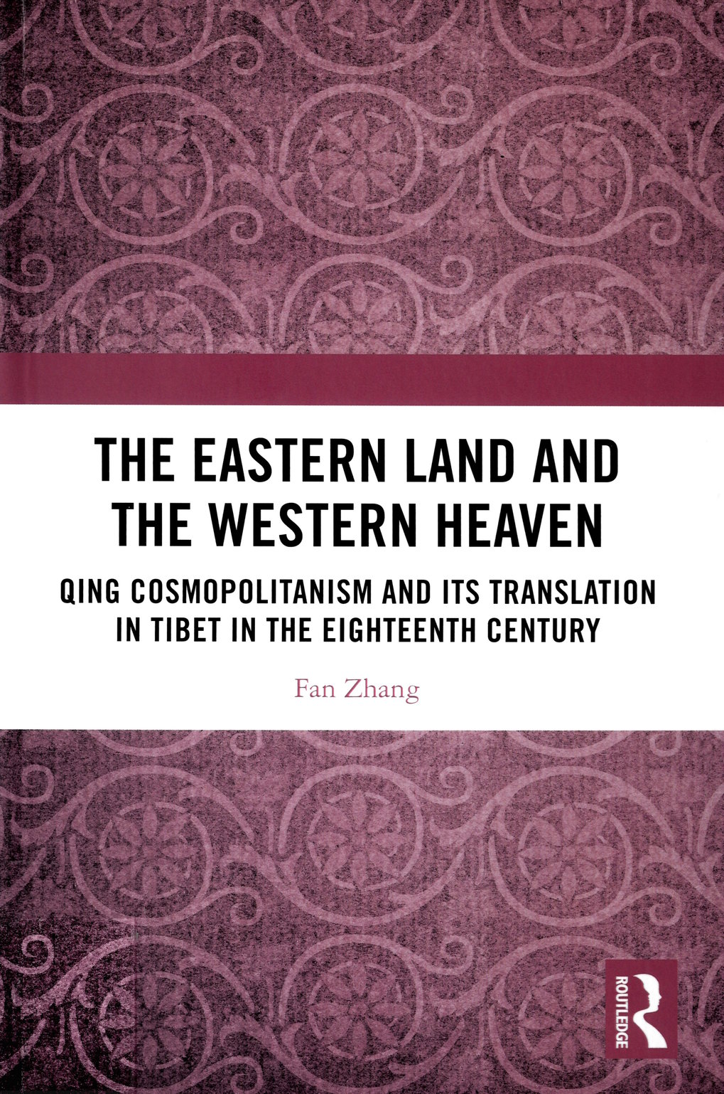 The eastern land and the western heaven: Qing cosmopolitanism and its translation in Tibet in the eighteenth century