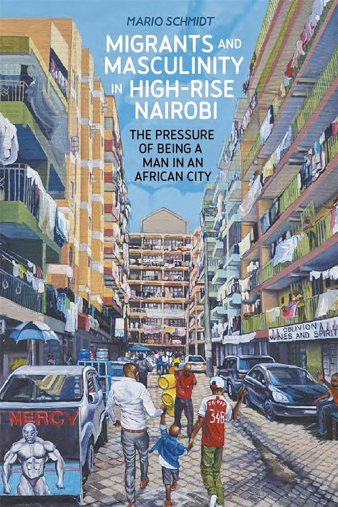 Migrants and masculinity in high-rise Nairobi: the pressure of being a man in an African city